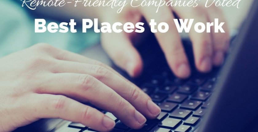 Remote-Friendly Companies Voted Best Places to Work 2017 - Remote Work Hub